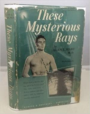 These Mysterious Rays by Alan Hart